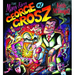 The Many Faces of Georg Grosz: A Graphic Biography by Keith McDougall
